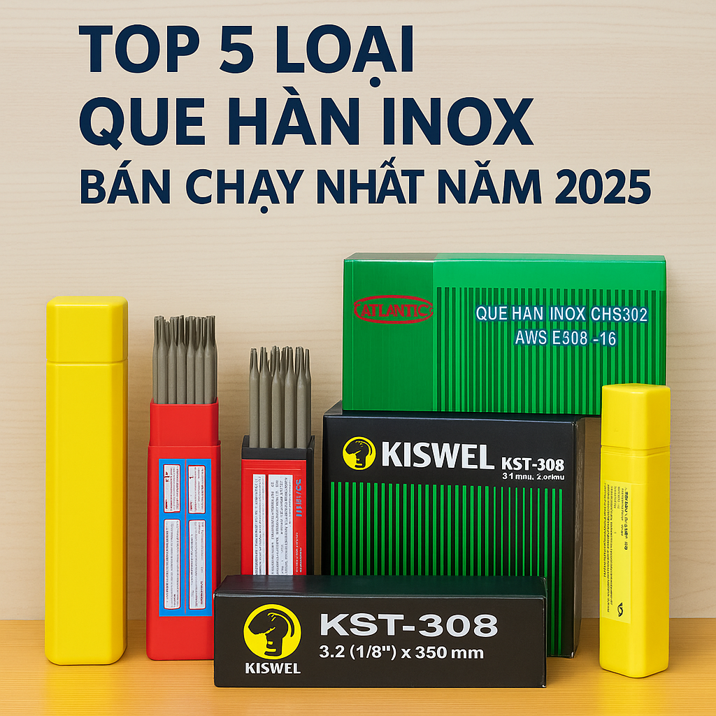 Top 5 que hàn inox tốt nhất 2025 – Kiswel, Atlantic, Việt Đức, CHS302
